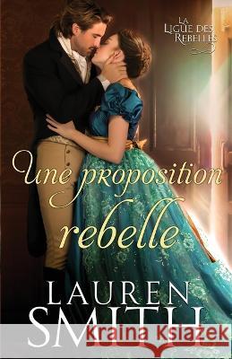 Une proposition rebelle Lauren Smith Valentin Translation 9781958196533 Lauren Smith - książka