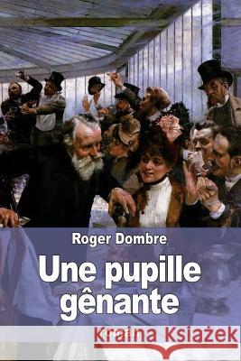 Une pupille gênante Dombre, Roger 9781530821228 Createspace Independent Publishing Platform - książka