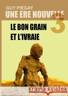 Une ère nouvelle 3 Piégay, Guy 9782322041787 Books on Demand - książka