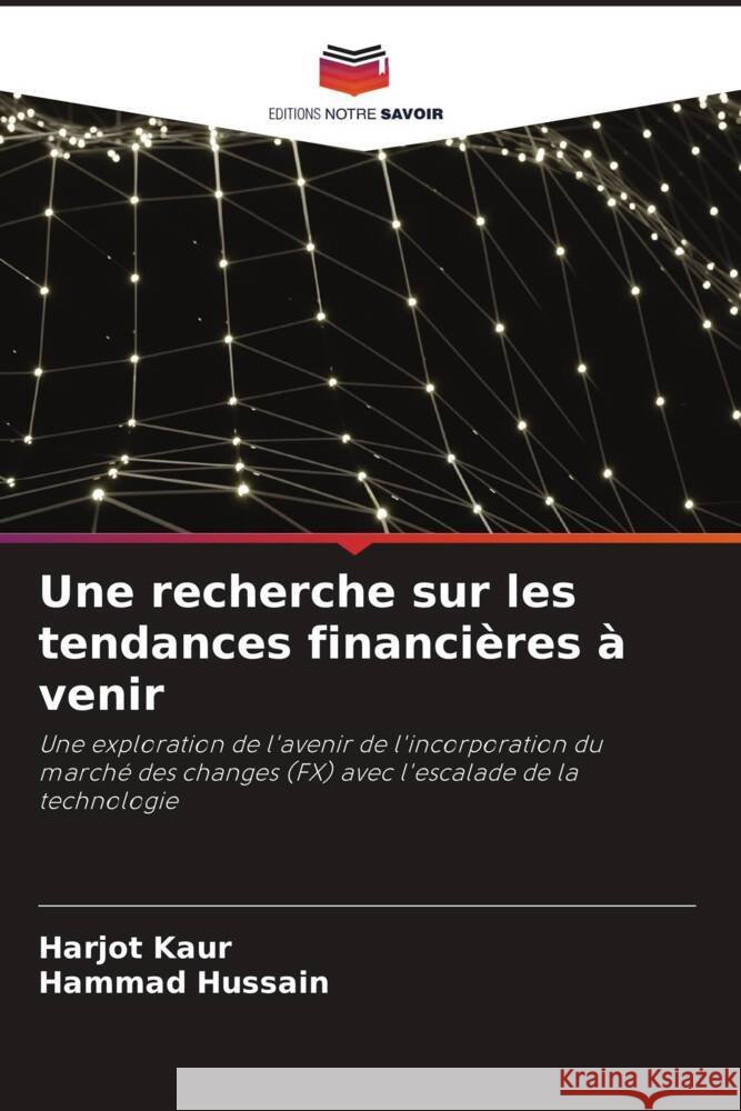 Une recherche sur les tendances financières à venir Kaur, Harjot, Hussain, Hammad 9786205065204 Editions Notre Savoir - książka