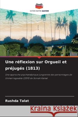 Une réflexion sur Orgueil et préjugés (1813) Talat, Rushda 9786207950997 Editions Notre Savoir - książka
