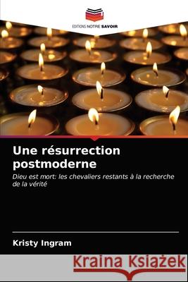 Une résurrection postmoderne Ingram, Kristy 9786203120905 Editions Notre Savoir - książka