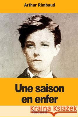 Une saison en enfer Rimbaud, Arthur 9781987669831 Createspace Independent Publishing Platform - książka