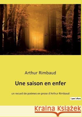 Une saison en enfer: un recueil de poèmes en prose d'Arthur Rimbaud Arthur Rimbaud 9782385087579 Culturea - książka