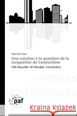 Une Solution À La Question de la Congestion de Constantine Amar-N 9783841625175 Presses Academiques Francophones - książka