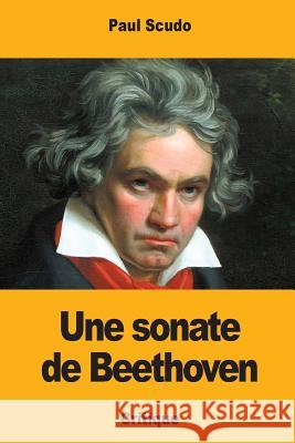 Une sonate de Beethoven Scudo, Paul 9781981410187 Createspace Independent Publishing Platform - książka