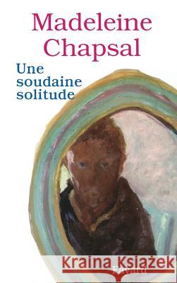 Une soudaine solitude Chapsal-M 9782213594927 Fayard - książka