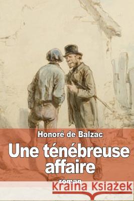 Une ténébreuse affaire De Balzac, Honore 9781505278828 Createspace - książka