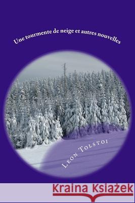 Une tourmente de neige et autres nouvelles Tolstoi, Leon 9781534955455 Createspace Independent Publishing Platform - książka