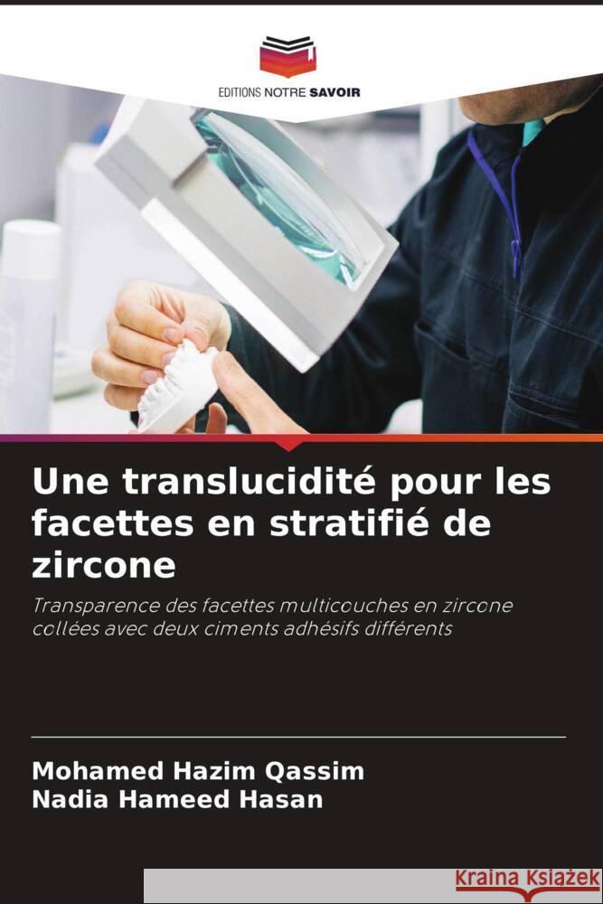 Une translucidit? pour les facettes en stratifi? de zircone Mohamed Hazi Nadia Hamee 9786206871798 Editions Notre Savoir - książka