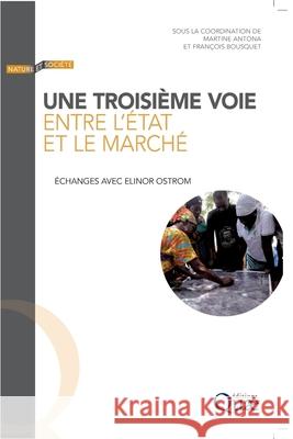 Une troisi?me voie entre l'?tat et le march?: ?changes avec Elinor Ostrom Martine Antona Fran?ois Bousquet 9782759225767 Eyrolles Group - książka