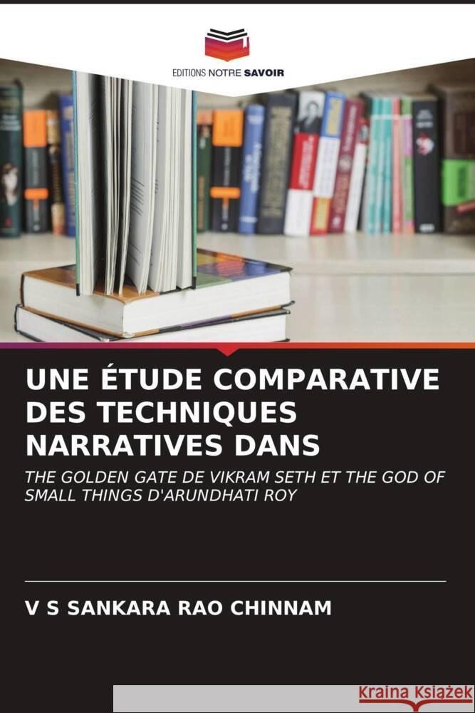 UNE ÉTUDE COMPARATIVE DES TECHNIQUES NARRATIVES DANS Chinnam, V S Sankara Rao 9786206632825 Editions Notre Savoir - książka