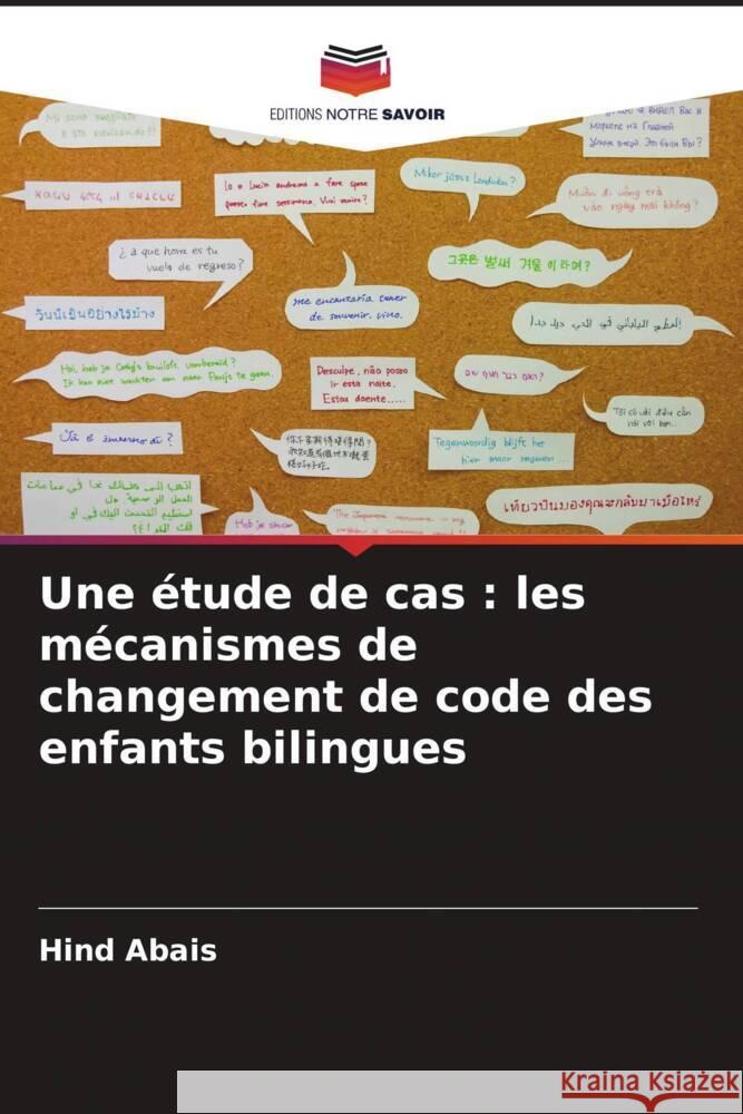 Une étude de cas : les mécanismes de changement de code des enfants bilingues Abais, Hind 9786204435442 Editions Notre Savoir - książka