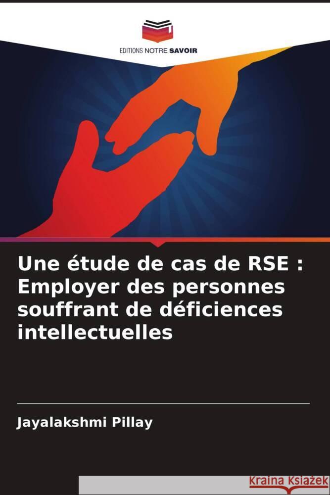 Une étude de cas de RSE : Employer des personnes souffrant de déficiences intellectuelles Pillay, Jayalakshmi 9786208356484 Editions Notre Savoir - książka