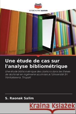 Une étude de cas sur l'analyse bibliométrique Raonak Salim, S. 9786205308288 Editions Notre Savoir - książka