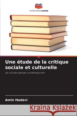 Une étude de la critique sociale et culturelle Hadavi, Amin 9786208776596 Editions Notre Savoir - książka