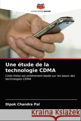 Une étude de la technologie CDMA Pal, Dipok Chandra 9786203064391 KS OmniScriptum Publishing - książka