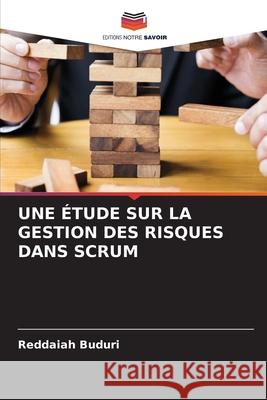 Une Étude Sur La Gestion Des Risques Dans Scrum Buduri, Reddaiah 9786204076669 Editions Notre Savoir - książka