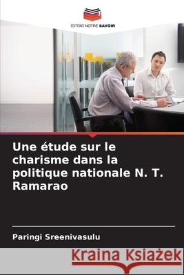 Une étude sur le charisme dans la politique nationale N. T. Ramarao Sreenivasulu, Paringi 9786202437592 Editions Notre Savoir - książka