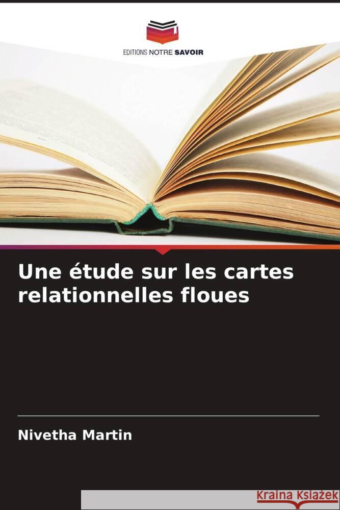 Une ?tude sur les cartes relationnelles floues Nivetha Martin 9786207961764 Editions Notre Savoir - książka