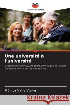 Une université à l'université Valle Vieira, Mônica 9786209121425 Editions Notre Savoir - książka