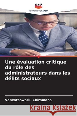 Une ?valuation critique du r?le des administrateurs dans les d?lits sociaux Venkateswarlu Chiramana 9786203892949 Editions Notre Savoir - książka