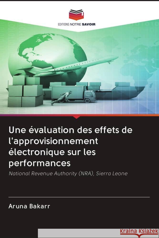 Une évaluation des effets de l'approvisionnement électronique sur les performances Bakarr, Aruna 9786202569323 Editions Notre Savoir - książka