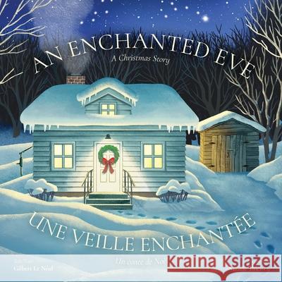 Une veille enchant?e An Enchanted Eve: Un conte de No?l A Christmas Story Gilbert Le N?al Natalie Thiessen 9781039172272 FriesenPress - książka