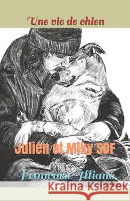 Une vie de chien: Julien et Miky, SDF Fran Illiano 9782491722036 Les Livres de Francoise - książka