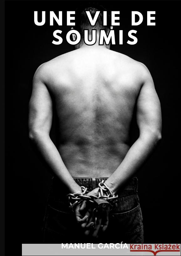 Une Vie de Soumis García, Manuel 9783384376527 Manuel García - książka