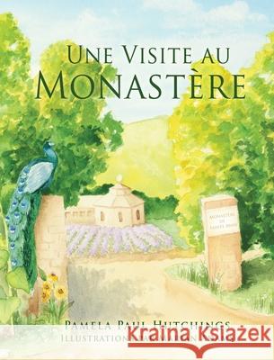 Une Visite au Monastère Hutchings, Pamela Paul 9781662837128 Xulon Press - książka