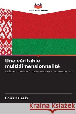 Une véritable multidimensionnalité Zaleski, Boris 9786209370168 Editions Notre Savoir - książka