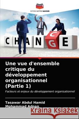 Une vue d'ensemble critique du développement organisationnel (Partie 1) Hamid, Tasawar Abdul 9786203686005 Editions Notre Savoir - książka