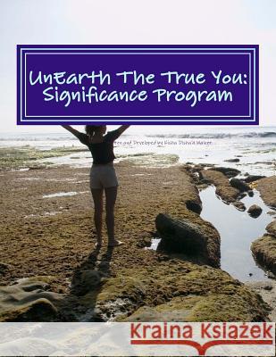 UnEarth The True You: Significance Program: Realize your Unique Expression Walker, Kisha Disha 9781983802386 Createspace Independent Publishing Platform - książka