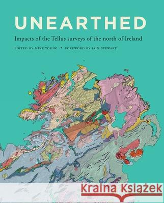 Unearthed: Impacts of the Tellus Surveys of the North of Ireland Mike Young 9781908996879 Royal Irish Academy - książka