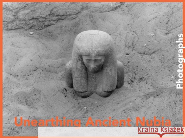 Unearthing Ancient Nubia: Photographs from the Harvard University-Boston Museum of Fine Arts Expedition Lawrence M. Berman 9780878468546 MFA Publications - książka