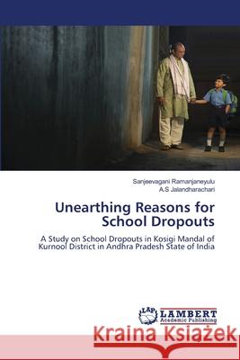 Unearthing Reasons for School Dropouts Ramanjaneyulu, Sanjeevagani, Jalandharachari, A.S 9786208445973 LAP Lambert Academic Publishing - książka
