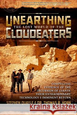 Unearthing the Lost World of the Cloudeaters: Compelling Evidence of the Incursion of Giants, Their Extraordinary Technology, and Imminent Return Thomas R. Horn Stephen Quayle 9780998142654 Defender - książka