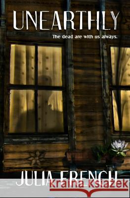 Unearthly Julia French 9781984042217 Createspace Independent Publishing Platform - książka