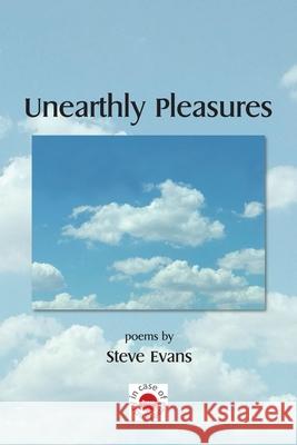 Unearthly Pleasures Steve Evans 9780648557173 In Case of Emergency Press - książka