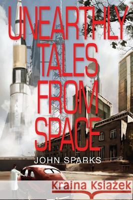 Unearthly Tales From Space: Romantic Science Fiction Saga Sparks, John 9781631030048 Carypress - książka