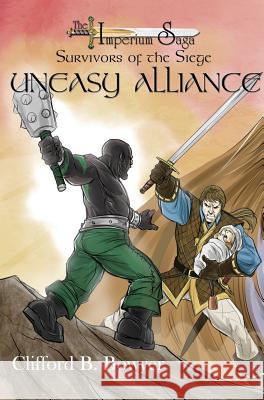 Uneasy Alliance (the Imperium Saga: Survivor's of the Siege, Book 2) Clifford B. Bowyer 9781609751517 Silver Leaf Books - książka