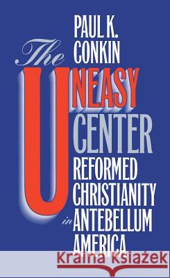 Uneasy Center Conkin, Paul K. 9780807844922 University of North Carolina Press - książka