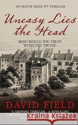 Uneasy Lies the Head: An Oliver Wade Spy Thriller David Field 9781697550580 Independently Published - książka