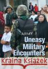 Uneasy Military Encounters: The Imperial Politics of Counterinsurgency in Southern Thailand Ruth Streicher 9781501751332 Southeast Asia Program Publications