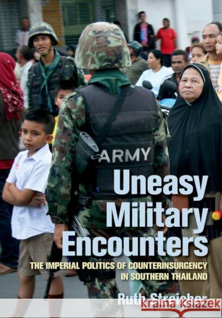 Uneasy Military Encounters: The Imperial Politics of Counterinsurgency in Southern Thailand - audiobook Streicher, Ruth 9781501751325 Cornell University Press - książka
