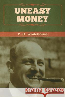 Uneasy Money P G Wodehouse 9781647993085 Bibliotech Press - książka