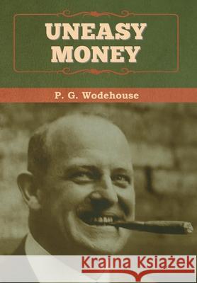 Uneasy Money P G Wodehouse 9781647993092 Bibliotech Press - książka