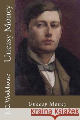 Uneasy Money P. G. Wodehouse 9781975847326 Createspace Independent Publishing Platform - książka