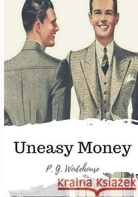 Uneasy Money P. G. Wodehouse 9781986507080 Createspace Independent Publishing Platform - książka